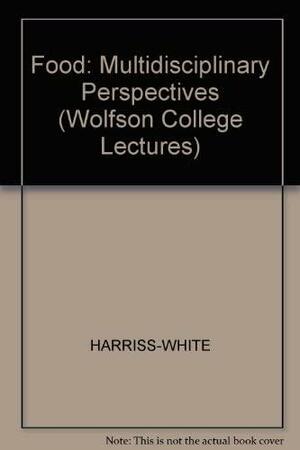 Food: Multidisciplinary Perspectives by Raymond Hoffenberg, Barbara Harriss-White