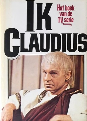Ik, Claudius (Claudius, #1) - Het boek van de tv-serie by Robert Graves, Th. Wink
