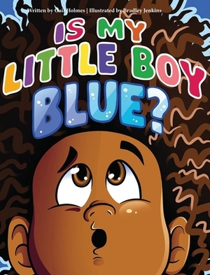 Is My Little Boy Blue? by Gail Holmes