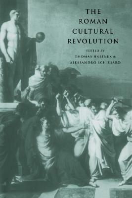 The Roman Cultural Revolution by Thomas N. Habinek, Thomas Habinek