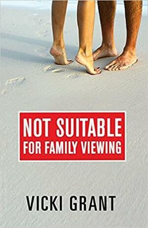 Not Suitable For Family Viewing by Vicki Grant