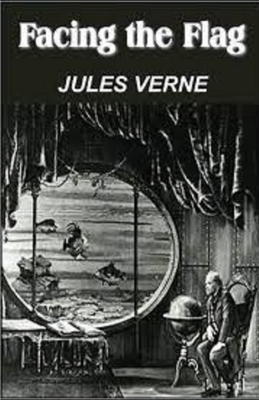 Facing the Flag illustrated by Jules Verne