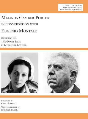 Melinda Camber Porter In Conversation with Eugenio Montale, 1975 Milan, Italy: V1N1A: New Edition with Euroacademia 2017 Lecture 'Please Do Not Forget by Melinda Camber Porter, Eugenio Montale, Joseph R. Robert Flicek