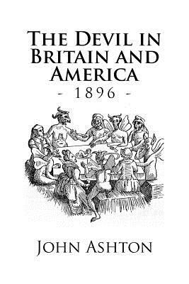 The Devil in Britain and America: The Devil in Britain and America by John Ashton