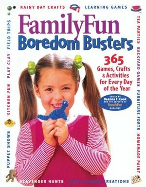 Family Fun Boredom Busters: 365 Games, Crafts, & Activities for Every Day ofthe Year by Family Fun Magazine, Deanna F. Cook