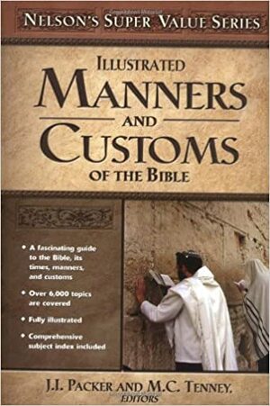 Manners and Customs of the Bible by Merrill C. Tenney