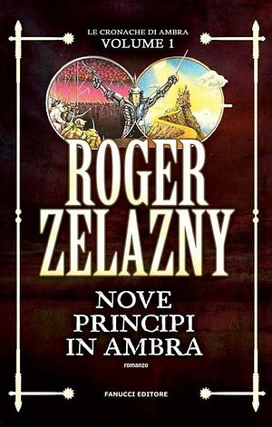 Nove principi in Ambra. Le cronache di Ambra, Volume 1 by Roger Zelazny