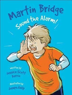 Martin Bridge: Sound the Alarm! by Jessica Scott Kerrin