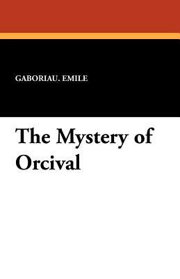 The Mystery of Orcival by Émile Gaboriau