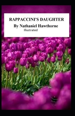 Rappaccini's Daughter Illustrated by Nathaniel Hawthorne