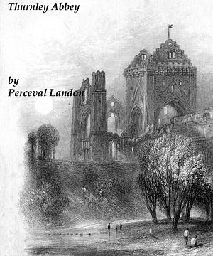 Thurnley Abbey by Perceval Landon
