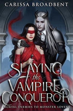 Slaying the Vampire Conqueror by Carissa Broadbent