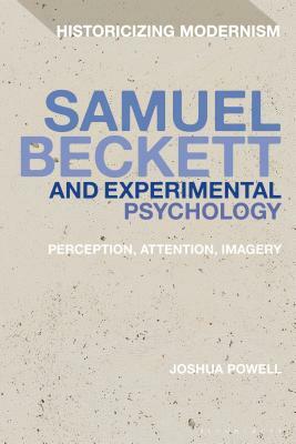 Samuel Beckett and Experimental Psychology: Perception, Attention, Imagery by Joshua Powell