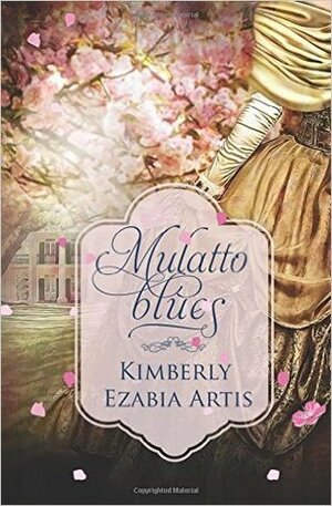 Mulatto Blues by Kimberly Ezabia Artis