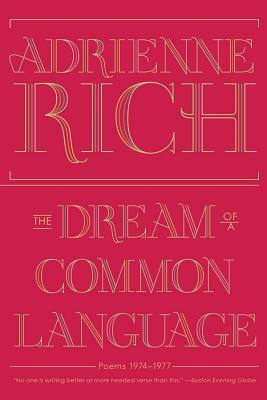 The Dream of a Common Language: Poems 1974-1977 by Adrienne Rich