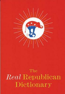 The Real Republican Dictionary by Robert Lasner