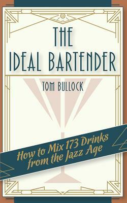 The Ideal Bartender 1917 Reprint by Tom Bullock