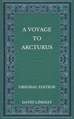 A Voyage to Arcturus - Original Edition by David Lindsay