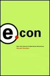 E.Con: How the Internet Undermines Democracy by Donald Gutstein