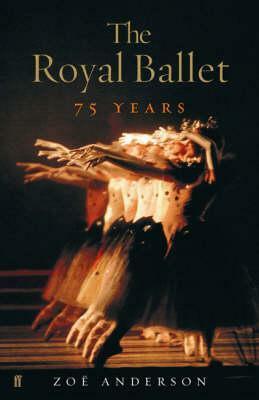 The Royal Ballet: 75 Years by Zoë Anderson