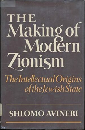 Making Of Mod Zionism by Shlomo Avineri