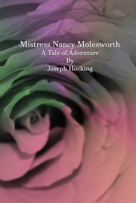 Mistress Nancy Molesworth: A Tale of Adventure by Joseph Hocking