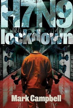 H7N9: Lockdown by Mark D. Campbell