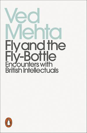 Fly and the Fly-Bottle by Ved Mehta