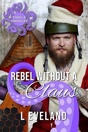 Rebel Without a Claus by L Eveland