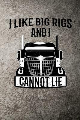 I Like Big Rigs and I Cannot Lie by John Mack