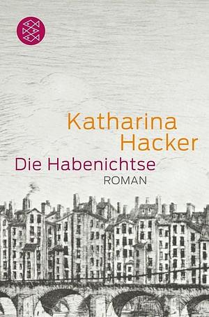 Die Habenichtse: Roman by Katharina Hacker