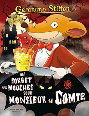 Un sorbet aux mouches pour monsieur le Comte by Geronimo Stilton, Titi Plumederat