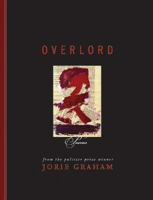 Overlord: Poems by Jorie Graham