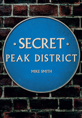 Secret Peak District by Mike Smith