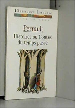 Histoires Ou Contes Du Temps passé by Charles Perrault