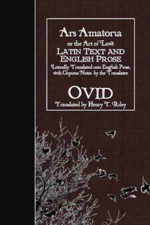Ars Amatoria, or the Art of Love: Latin Text and English Prose by Ovid