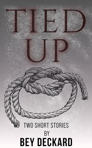 Tied Up by Bey Deckard