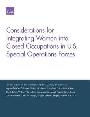 Considerations for Integrating Women Into Closed Occupations in U.S. Special Operations Forces by Eric V. Larson, Thomas S. Szayna, Angela O'Mahony