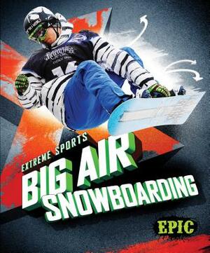 Big Air Snowboarding by Thomas K. Adamson