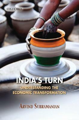 The India's Turn: Understanding The Economic Transformation by Arvind Subramanian