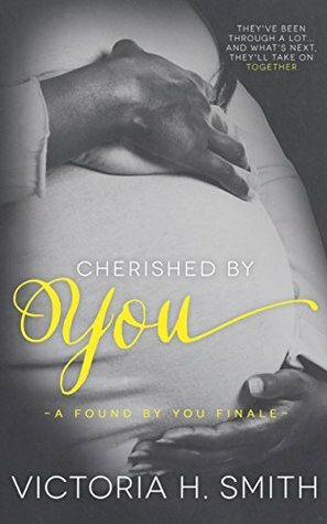 Cherished by You: A Found by You Finale Novella by Victoria H. Smith