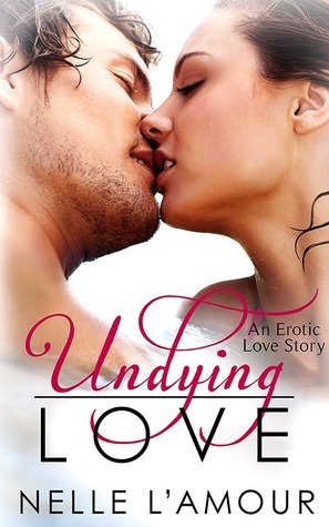 Undying Love by Nelle L'Amour