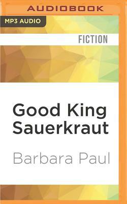 Good King Sauerkraut by Barbara Paul