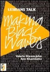 Lesbians Talk Making Black Waves by Valerie Mason-John