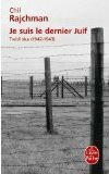 Je suis le dernier Juif: Treblinka (1942-43). by Chil Rajchman, Gilles Bozier, Annette Wieviorka