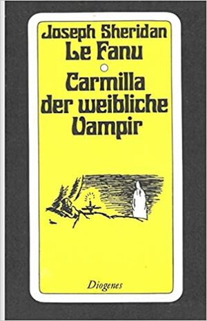 Carmilla, der weibliche Vampir: Eine Vampirgeschichte by J. Sheridan Le Fanu