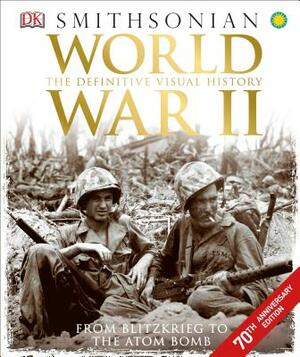 World War II: The Definitive Visual History from Blitzkrieg to the Atom Bomb by DK