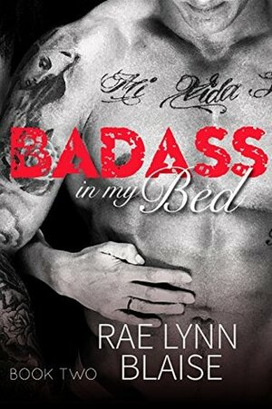 Badass In My Bed: Badass #2 by Rae Lynn Blaise