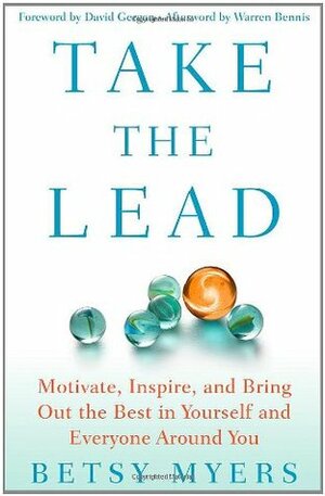 Take the Lead by Betsy Myers, David Gergen, John David Mann