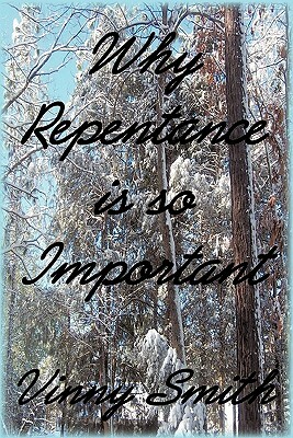 Why Repentance Is So Important by Vinny Smith
